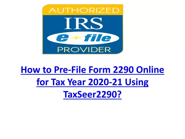 how to pre file form 2290 online for tax year 2020 21 using taxseer2290