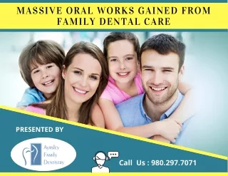 Massive Oral Works Gained From Family Dental Care