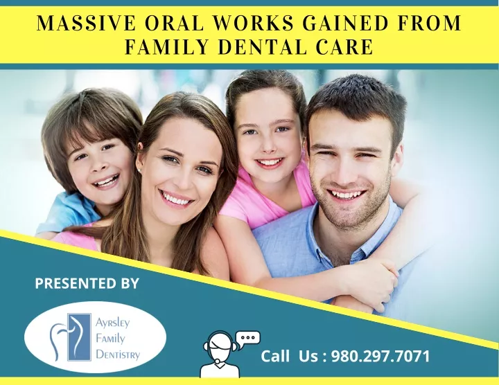 massive oral works gained from family dental care