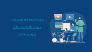 Analyzing the Source Data in Microsoft Dynamics 365 Migration