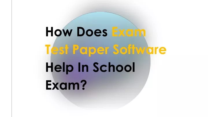 how does exam test paper software help in school