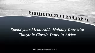 Spend your Memorable Moment with Tanzania Classic Tours in Africa