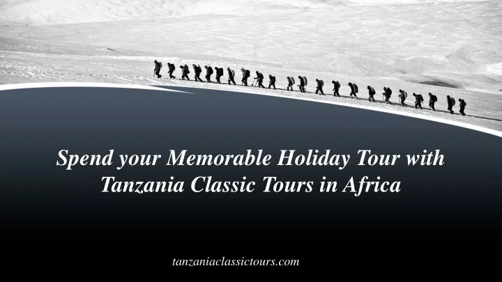spend your memorable holiday tour with tanzania