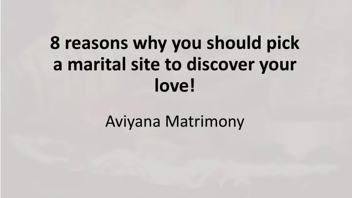 8 reasons why you should pick a marital site to discover your love