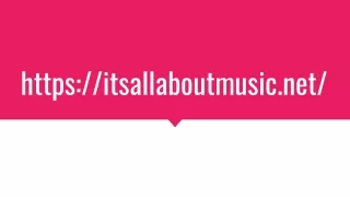 https itsallaboutmusic net