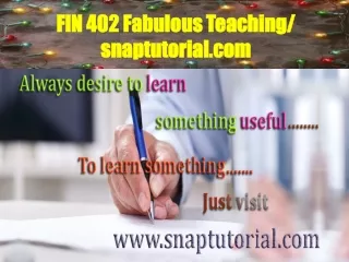 FIN 402 Fabulous Teaching / snaptutorial.com