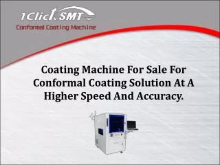 Coating Machine For Sale For Conformal Coating Solution At A Higher Speed And Accuracy.