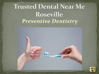 Preventive dentistry | Trusted Dental Near Me Roseville