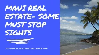Maui real estate - Some Must Stop Sights
