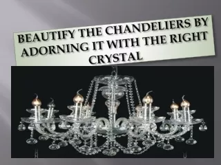 Buy the best crystals for decorating your chandelier and seek attention