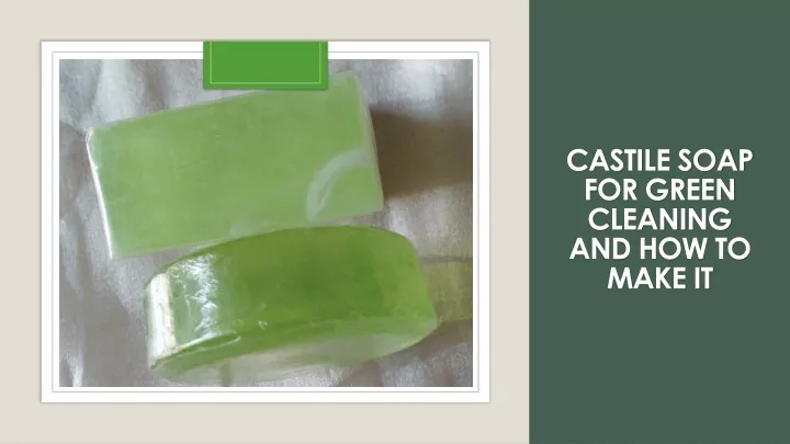 castile soap for green cleaning and how to make it