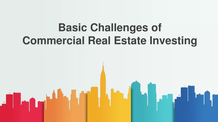 basic challenges of commercial real estate investing