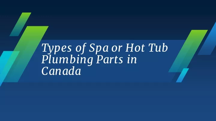 types of spa or hot tub plumbing parts in canada