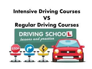 Which is better Intensive Driving Courses or Regular driving course?