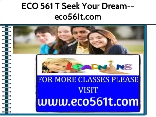 ECO 561 T Seek Your Dream--eco561t.com