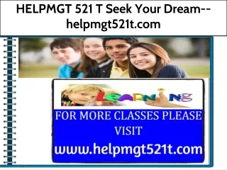 HELPMGT 521 T Seek Your Dream--helpmgt521t.com