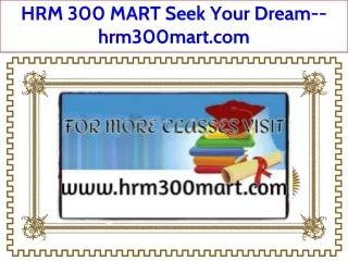 HRM 300 MART Seek Your Dream--hrm300mart.com