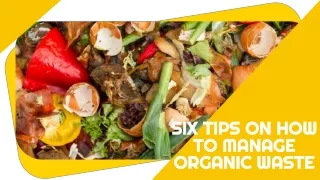 Six Tips on How to Manage Your Organic Waste