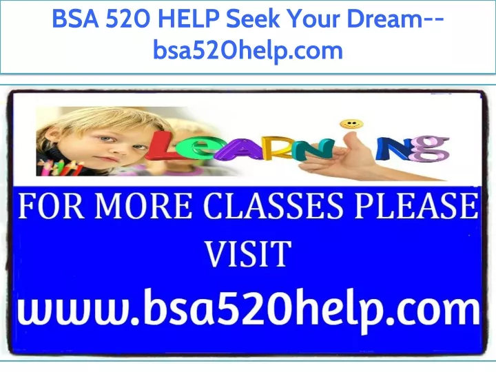 bsa 520 help seek your dream bsa520help com