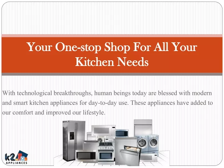 your one stop shop for all your kitchen needs