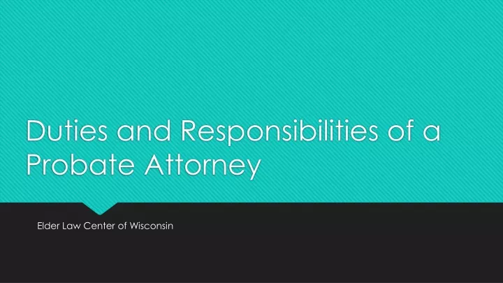 duties and responsibilities of a probate attorney
