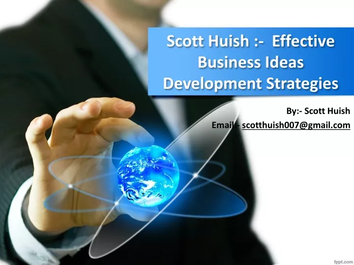 scott huish effective business ideas development strategies