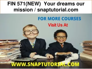FIN 571(NEW)  Your dreams our mission / snaptutorial.com