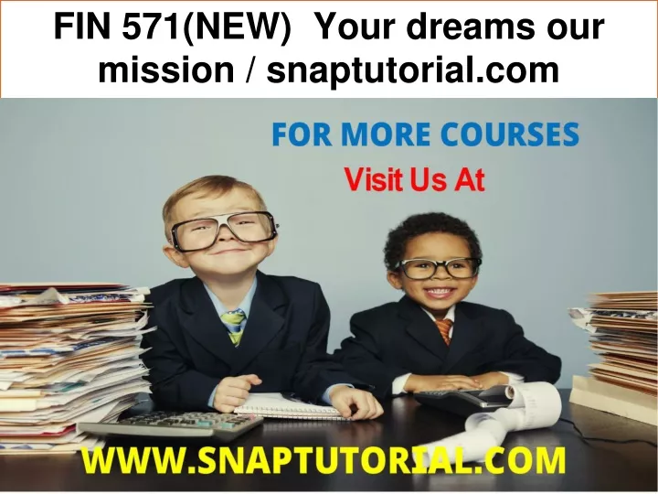 fin 571 new your dreams our mission snaptutorial