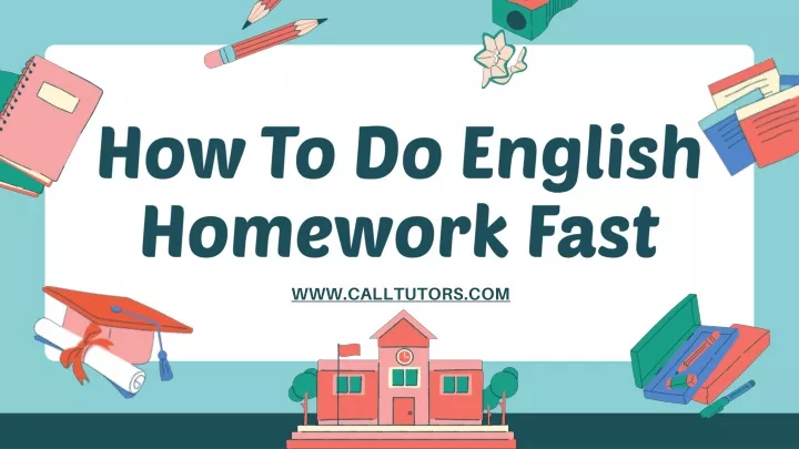 how to do english homework fast