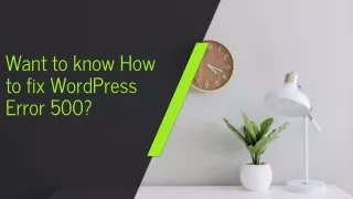 Want to know How to fix WordPress Error 500?