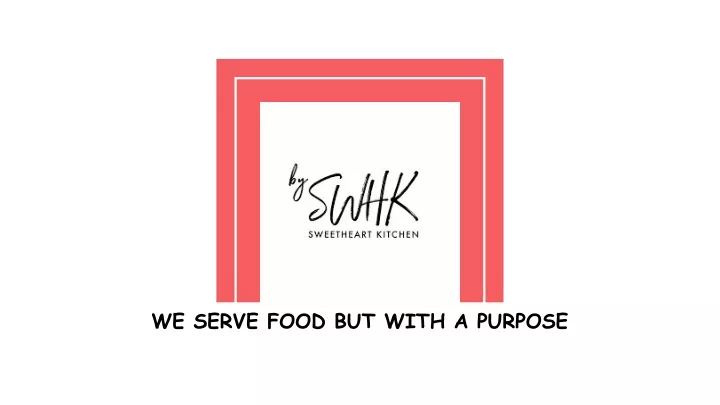 we serve food but with a purpose