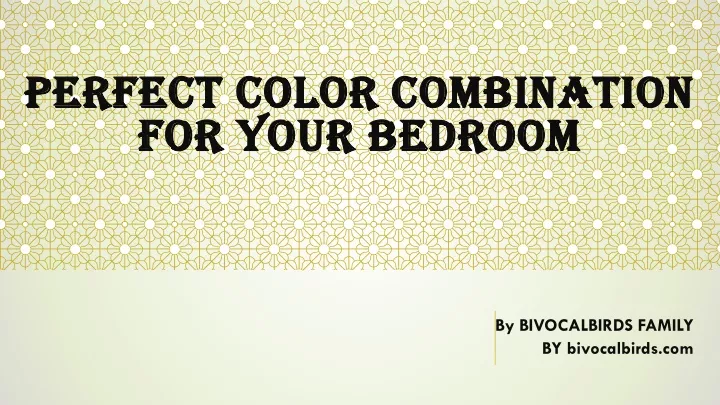perfect color combination for your bedroom