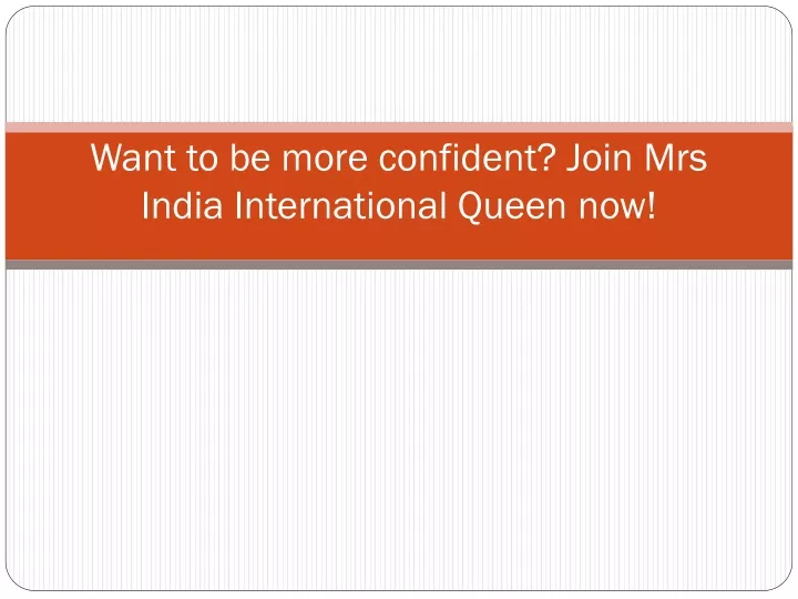 want to be more confident join mrs india international queen now