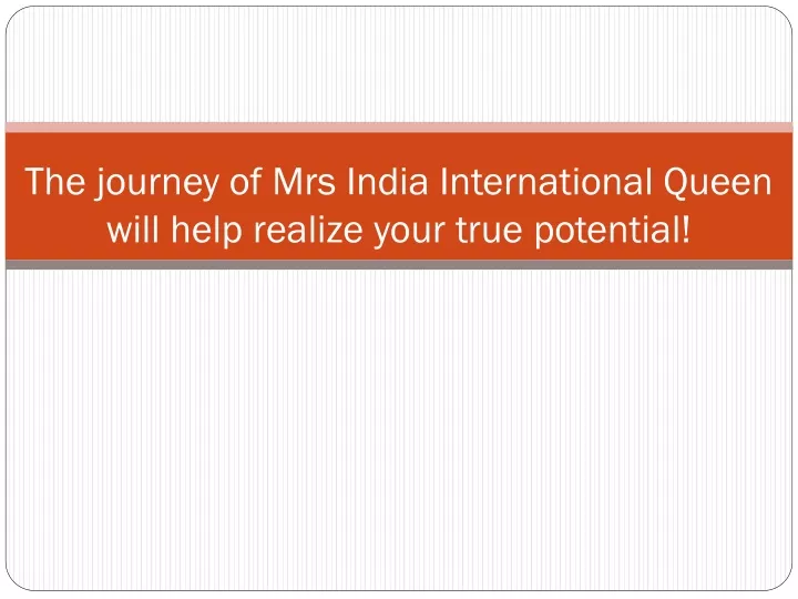 the journey of mrs india international queen will help realize your true potential