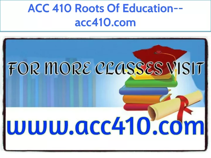acc 410 roots of education acc410 com