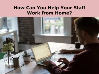 How Can You Help Your Staff Work from