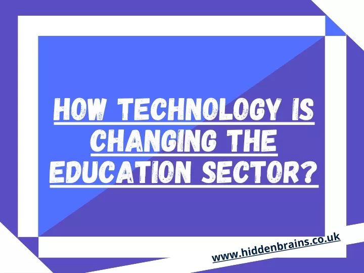 how technology is changing the education sector