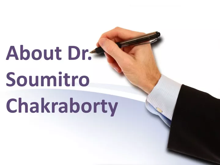 about dr soumitro chakraborty