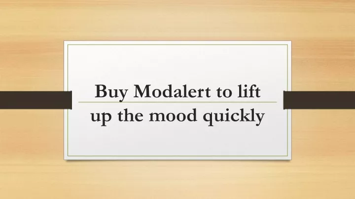 buy modalert to lift up the mood quickly