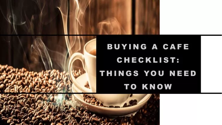 buying a cafe checklist things you need to know