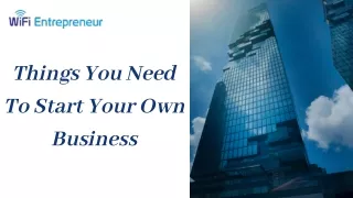 Things You Need To Start Your Own Business