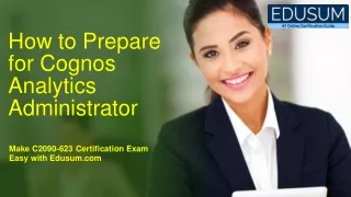 how to prepare for cognos analytics administrator