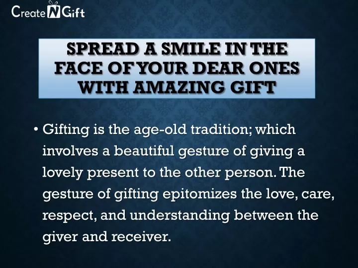 spread a smile in the face of your dear ones with amazing gift