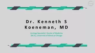 Dr. Kenneth S Koeneman, MD -  A Remarkably Talented Professional