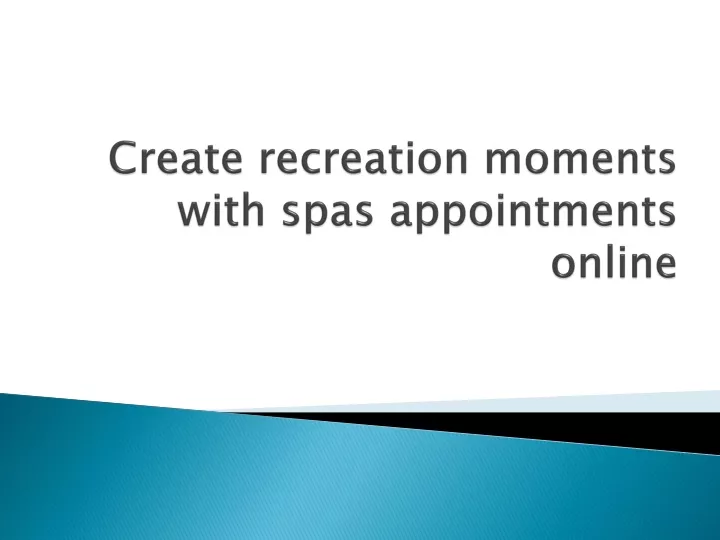 create recreation moments with spas appointments online
