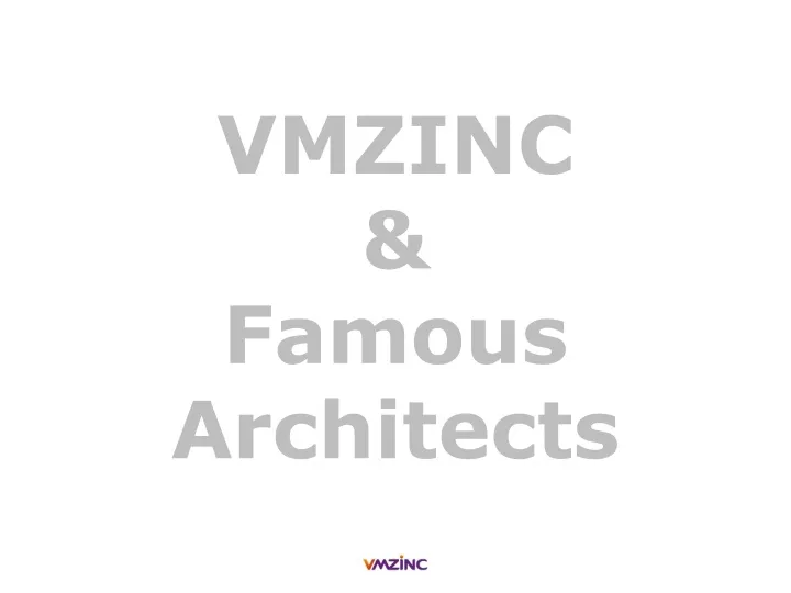 vmzinc famous architects