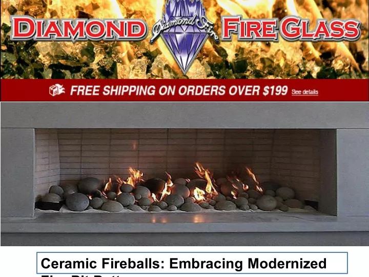 ceramic fireballs embracing modernized fire