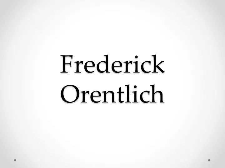 frederick orentlich