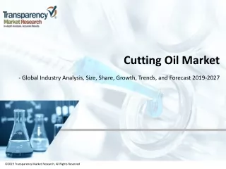 Cutting Oil Market - Global Industry Analysis, Size, Share, Growth, Trends, and Forecast, 2019 - 2027
