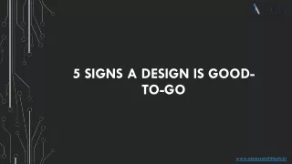 5 Signs a Design is Good-To-Go